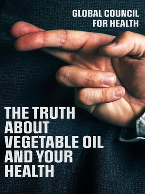 cover image of The Truth About Vegetable Oils and Your Health